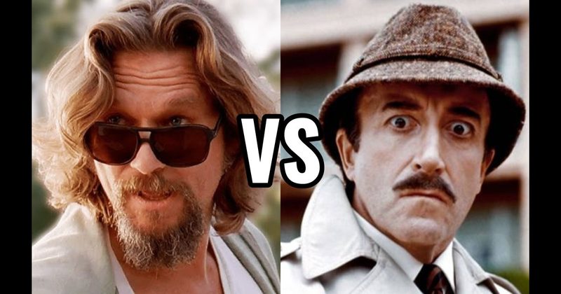 Inspector Clouseau (The Pink Panther) vs. The Dude (The Big Lebowski)
