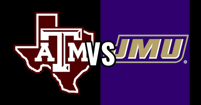 James Madison Dukes vs. Texas A&M Aggies