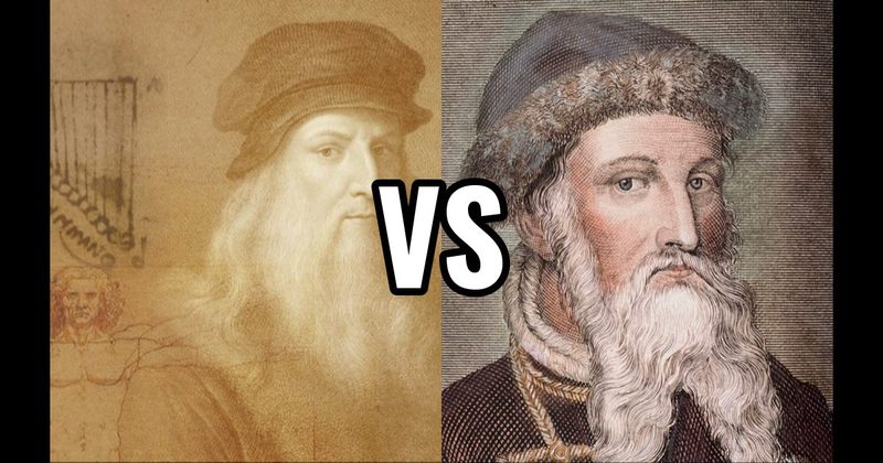 Johannes Gutenberg vs. Leonardo da Vinci