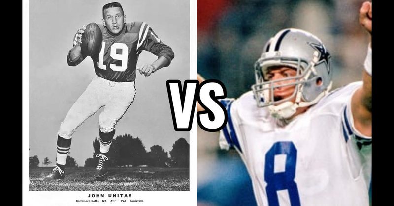 Johnny Unitas vs. Troy Aikman