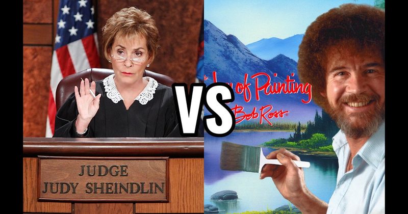 Joy of Painting vs. Judge Judy