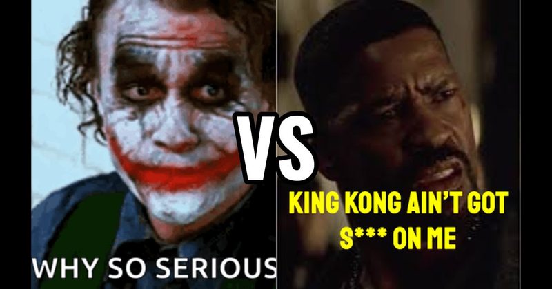 “King Kong Ain’t Got S***” (Training Day) vs. “Why So Serious?” (Dark Knight)