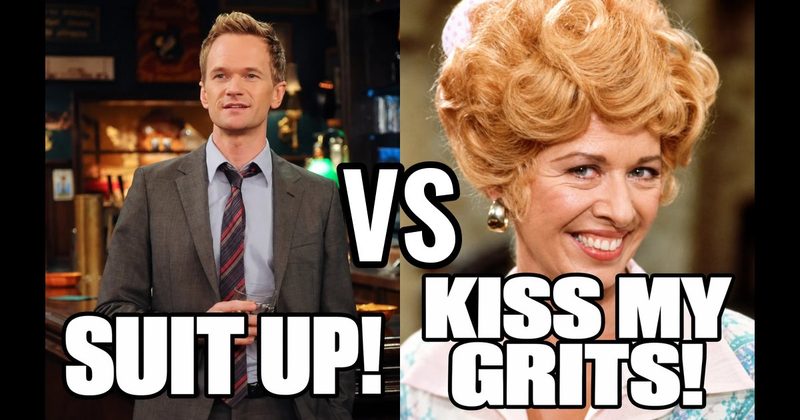 “Kiss my grits!” (Flo, Alice) vs. “Suit up!” (Barney, How I Met Your Mother)