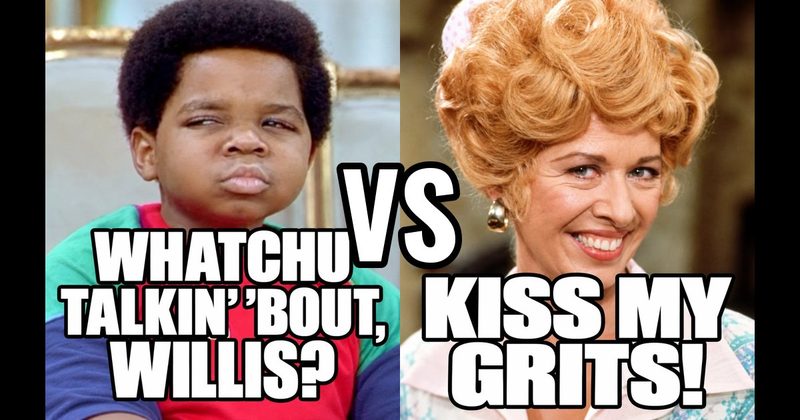“Kiss my grits!” (Flo, Alice) vs. “Whatchu talkin’ ’bout, Willis?” (Arnold, Diff’rent Strokes)