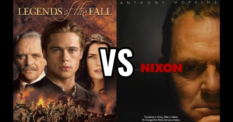 Legends of the Fall (1994) vs. Nixon (1995)