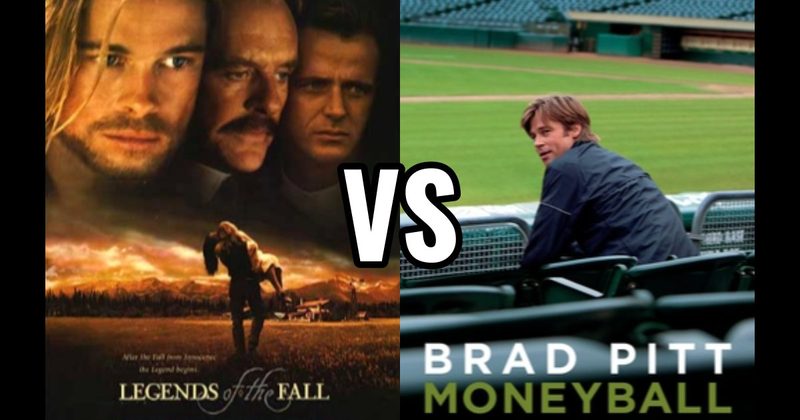 Legends of the Fall vs. Moneyball