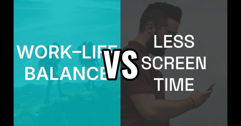 Less Screen Time vs. Work–Life Balance