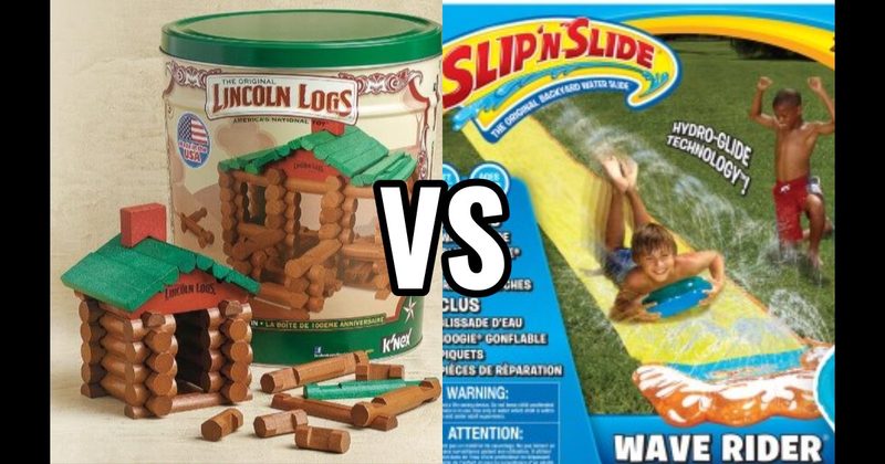Lincoln Logs vs. Slip ’N Slide