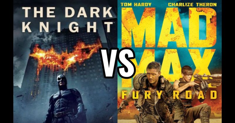 Dark Knight (2008) vs. Mad Max: Fury Road (2015)