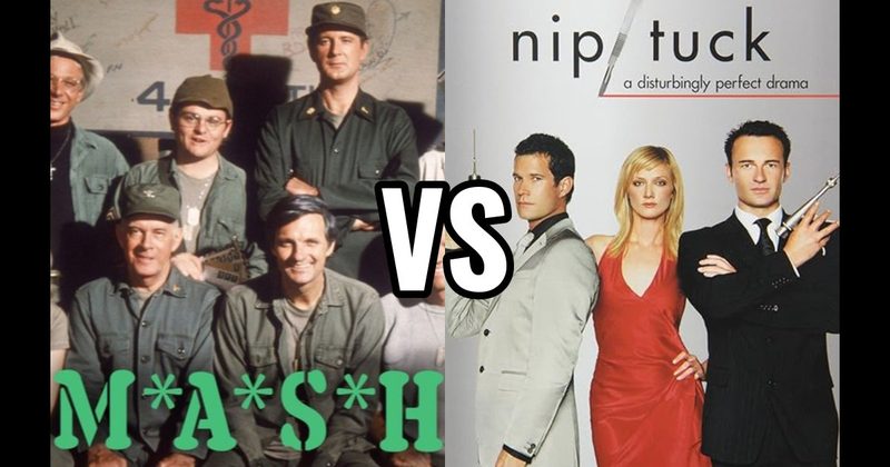M*A*S*H vs. Nip/Tuck