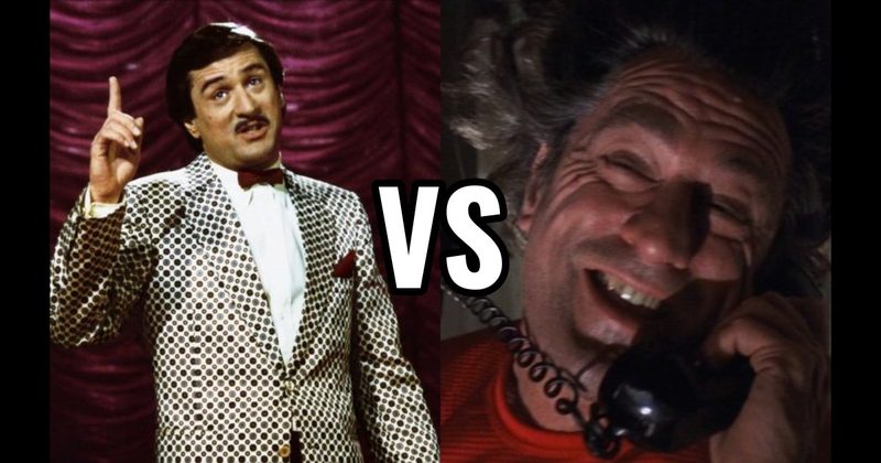 Max Cady (Cape Fear) vs. Rupert Pupkin (The King of Comedy)