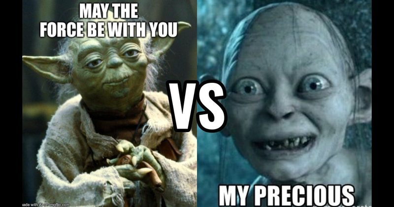 May the Force Be With You (Star Wars) vs. My Precious (Lord of the Rings)