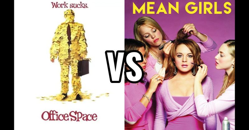 Mean Girls (2004) vs. Office Space