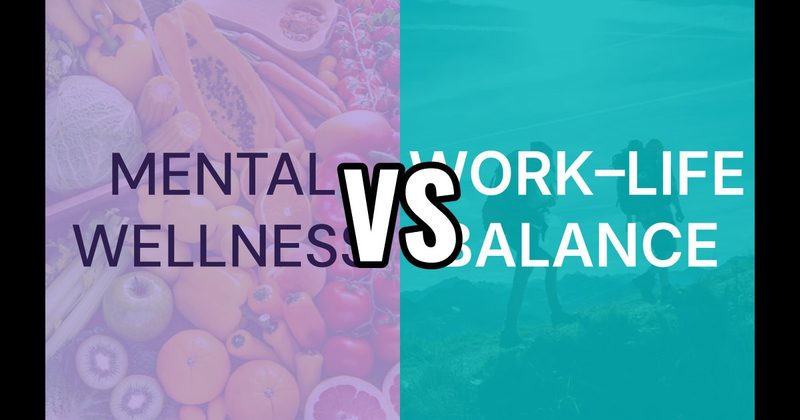 Mental Wellness vs. Work–Life Balance