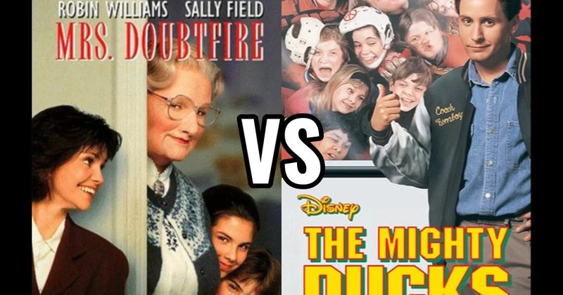 MIGHTY DUCKS vs. MRS. DOUBTFIRE