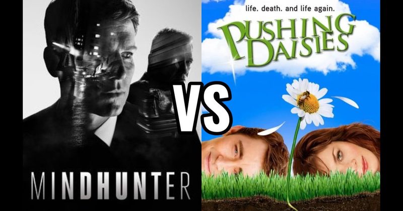 Mindhunter vs. Pushing Daisies