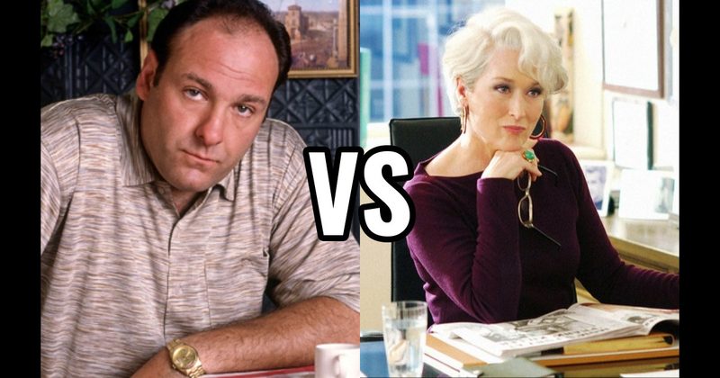 Miranda Priestly (Devil Wears Prada) vs. Tony Soprano (The Sopranos)