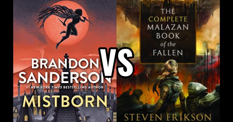 Mistborn (The Final Empire) vs. The Malazan Book of the Fallen