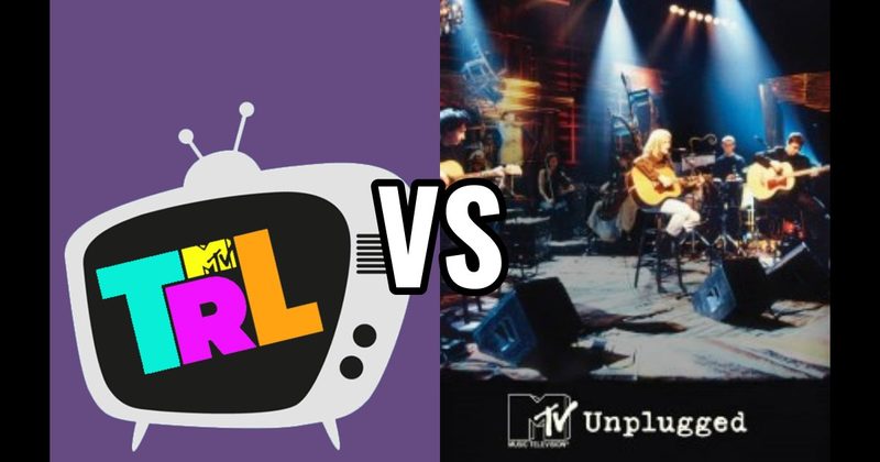 MTV Unplugged vs. TRL (Total Request Live)