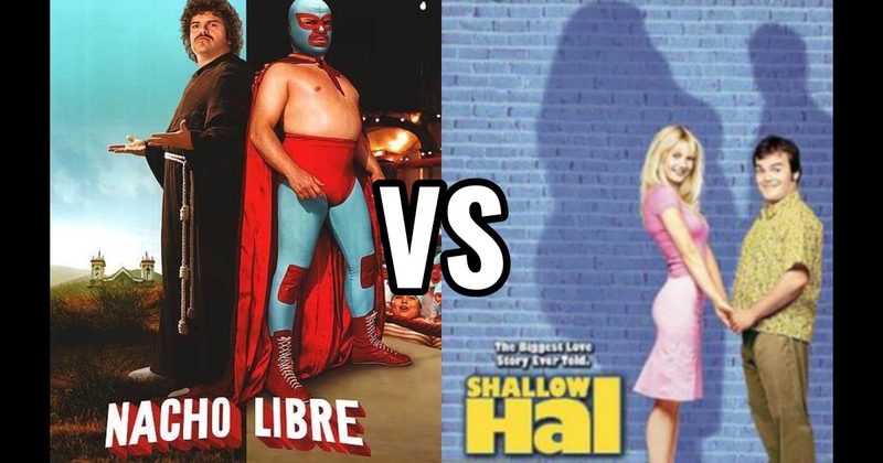 Nacho Libre vs. Shallow Hal