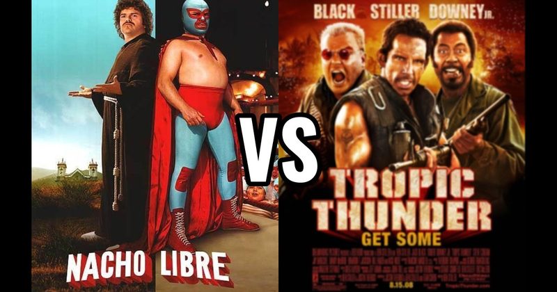Nacho Libre vs. Tropic Thunder