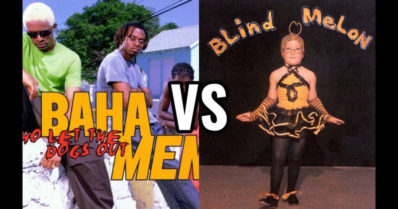No Rain by Blind Melon vs. Who Let the Dogs Out by Baha Men