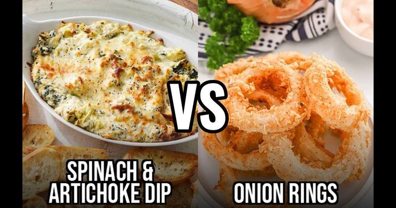 Onion Rings vs. Spinach Artichoke Dip