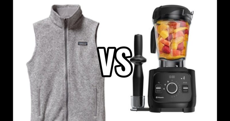 PATAGONIA VEST vs. VITAMIX BLENDER