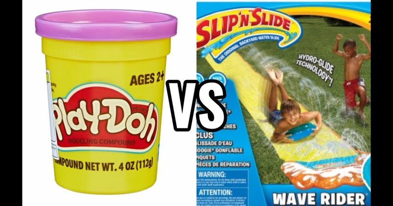 Play-Doh vs. Slip ’N Slide