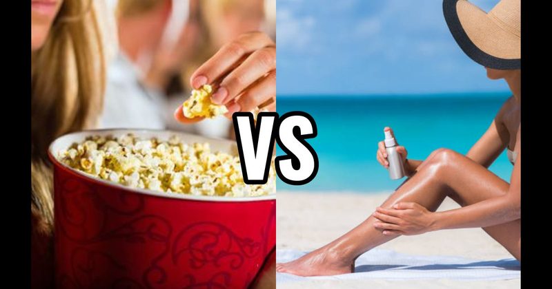 Popcorn at the Movies vs. Sunscreen
