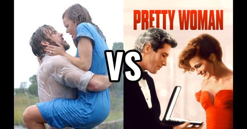 Pretty Woman vs. The Notebook