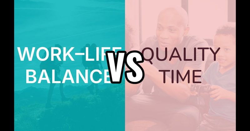 Quality Time vs. Work–Life Balance