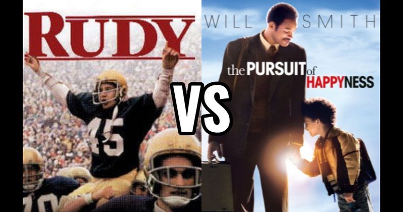 Pursuit of Happyness vs. Rudy