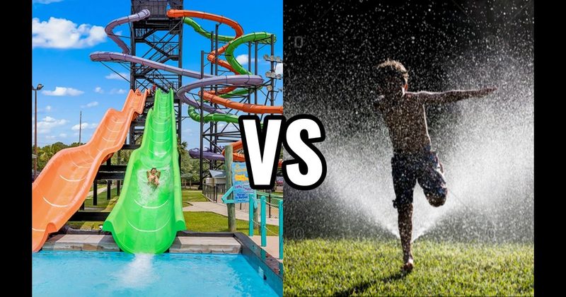 Run Through Sprinkler vs. Water Park