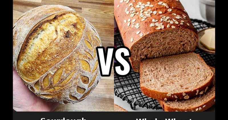 Sourdough vs. Whole Wheat