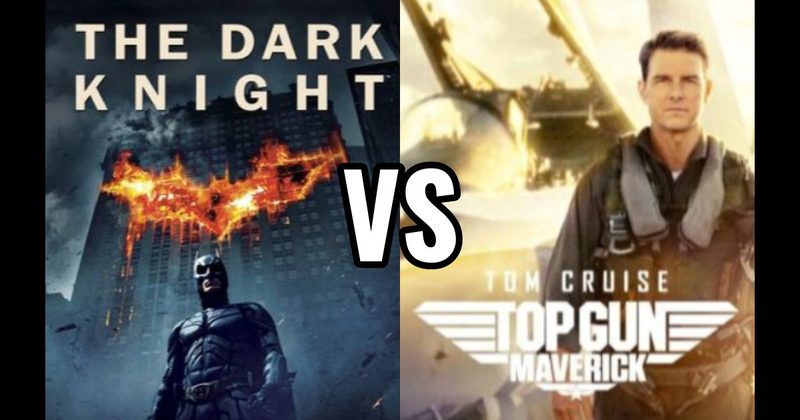 Dark Knight (2008) vs. Top Gun: Maverick (2022)