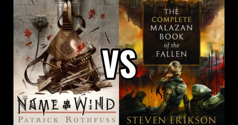 The Malazan Book of the Fallen vs. The Name of the Wind (The Kingkiller Chronicle)