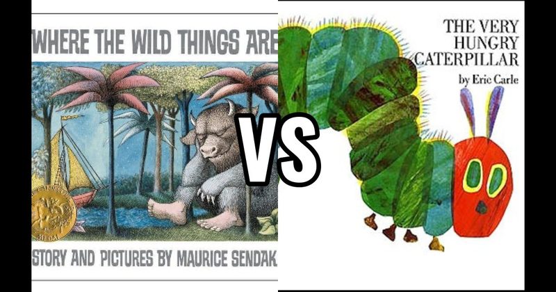 The Very Hungry Caterpillar vs. Where the Wild Things Are