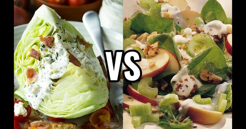 WALDORF SALAD vs. WEDGE SALAD