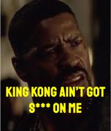 “King Kong Ain’t Got S***” (Training Day)