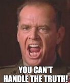 You Can’t Handle the Truth (A Few Good Men)